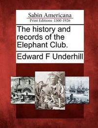 Produktbild: The History and Records of the Elephant Club.