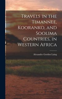 Produktbild: Travels in the Timannee, Kooranko, and Soolima Countries, in Western Africa