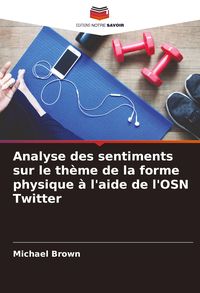 Produktbild: Analyse des sentiments sur le th&egrave;me de la forme physique &agrave; l'aide de l'OSN Twitter