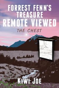 Produktbild: Forrest Fenn's Treasure Remote Viewed: The Chest (Kiwi Joe's Remote Viewed Series, #1)