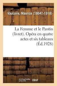 Produktbild: La Femme et le Pantin (livret). Op&eacute;ra en quatre actes et six tableaux, tir&eacute; de la Femme et le Pantin