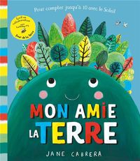 Produktbild: Mon amie la Terre : pour compter jusqu'&agrave; 10 avec le Soleil
