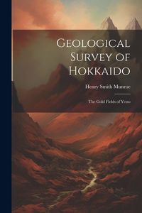 Produktbild: Geological Survey of Hokkaido: The Gold Fields of Yesso