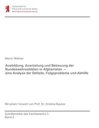 Produktbild: Ausbildung, Ausr&uuml;stung und Betreuung der Bundeswehrsoldaten in Afghanistan &ndash; eine Analyse der Defizite, Folgeprobleme und Abhilfe