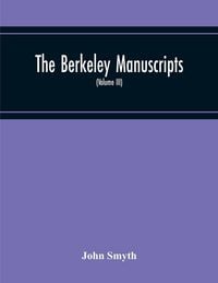 Produktbild: The Berkeley Manuscripts. The Lives Of The Berkeleys, Lords Of The Honour, Castle And Manor Of Berkeley, In The County Of Gloucester, From 1066 To 161