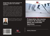 Bild vom Artikel Préparation des jeunes joueurs de hockey sur glace aux activités sportives vom Autor Andrey Abramov