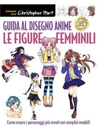 Produktbild: Guida al disegno anime. Le figure femminili. Come creare i personaggi pi&ugrave; amati con semplici modelli