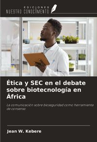 Produktbild: &Eacute;tica y SEC en el debate sobre biotecnolog&iacute;a en &Aacute;frica