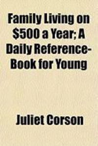 Produktbild: Family Living on $500 a Year; A Daily Reference-Book for Young