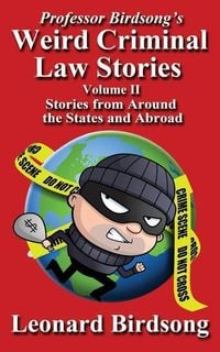 Produktbild: Professor Birdsong's Weird Criminal Law Stories - Volume II - Stories from Around the States and Abroad