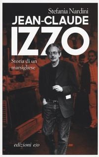 Produktbild: Jean-Claude Izzo. Storia di un marsigliese