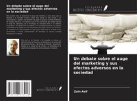 Produktbild: Un debate sobre el auge del marketing y sus efectos adversos en la sociedad