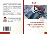 Produktbild: La Reconstruction Du Ligament Crois&eacute; Ant&eacute;rieur Par Les Ischio-Jambiers