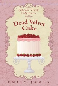 Produktbild: Dead Velvet Cake (Cupcake Truck Mysteries, #2)