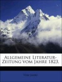 Produktbild: Jahre, V: Allgemeine Literatur-Zeitung vom Jahre 1823.