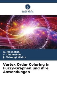 Produktbild: Vertex Order Coloring in Fuzzy-Graphen und ihre Anwendungen