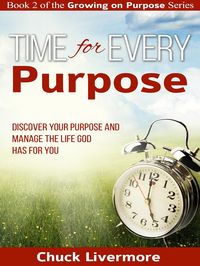 Produktbild: Time for Every Purpose: Discover Your Purpose and Manage the Life God Has for You (Growing on Purpose, #2)