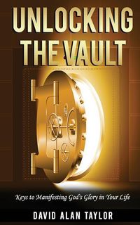 Produktbild: Unlocking the Vault: Keys to Manifesting God's Glory in Your Life