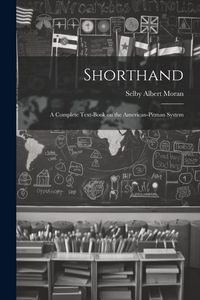 Produktbild: Shorthand; a Complete Text-book on the American-Pitman System