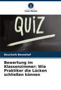 Produktbild: Bewertung im Klassenzimmer: Wie Praktiker die L&uuml;cken schlie&szlig;en k&ouml;nnen