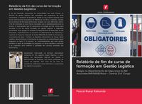 Produktbild: Relat&oacute;rio de fim de curso de forma&ccedil;&atilde;o em Gest&atilde;o Log&iacute;stica