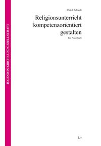 Produktbild: Schwab, U: Religionsunterricht kompetenzorientiert gestalten