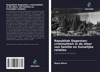 Produktbild: Republiek Dagestan: criminaliteit in de sfeer van familie en huiselijke relaties