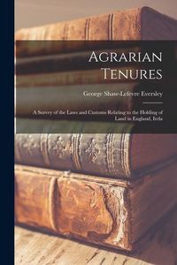 Produktbild: Agrarian Tenures: A Survey of the Laws and Customs Relating to the Holding of Land in England, Irela