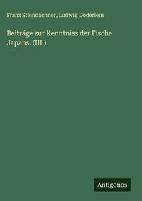 Produktbild: Beitr&auml;ge zur Kenntniss der Fische Japans. (III.)