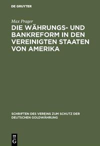 Produktbild: Die W&auml;hrungs- und Bankreform in den Vereinigten Staaten von Amerika