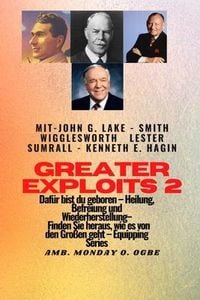 Produktbild: Greater Exploits - 2 - John G. Lake - Smith Wigglesworth - Lester Sumrall - Kenneth E. Hagin Daf&uuml;r