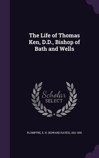 Produktbild: The Life of Thomas Ken, D.D., Bishop of Bath and Wells