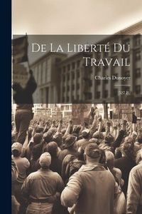 Produktbild: De La Libert&eacute; Du Travail: (527 P.)