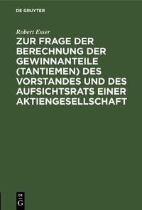 Produktbild: Zur Frage der Berechnung der Gewinnanteile (Tantiemen) des Vorstandes und des Aufsichtsrats einer Aktiengesellschaft