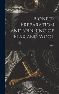 Produktbild: Pioneer Preparation and Spinning of Flax and Wool