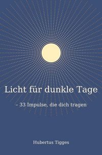 Produktbild: Licht f&uuml;r dunkle Tage - 33 Impulse, die dich tragen