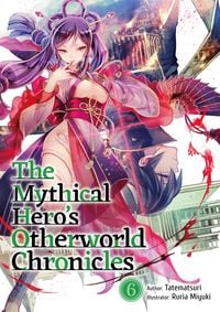 Produktbild: The Mythical Hero's Otherworld Chronicles: Volume 6