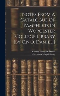 Produktbild: Notes From A Catalogue Of Pamphlets In Worcester College Library [by C.n.o. Daniel.]