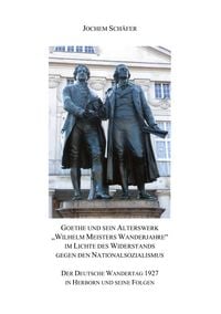 Produktbild: Goethe und sein Alterswerk "Wilhelm Meisters Wanderjahre" im Lichte des Widerstands gegen den Nationalsozialismus