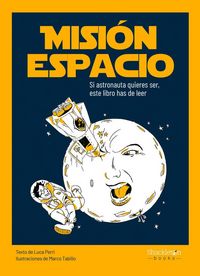 Produktbild: Misi&oacute;n espacio : si astronauta quieres ser, este libro has de leer