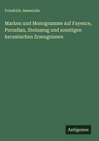 Produktbild: Marken und Monogramme auf Fayence, Porzellan, Steinzeug und sonstigen keramischen Erzeugnissen