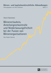 Produktbild: B&ouml;rsenerlaubnis, Anteilseignerkontrolle und Niederlassungsfreiheit bei der Fusion von B&ouml;rsenorganisationen