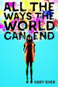 Produktbild: All The Ways The World Can End