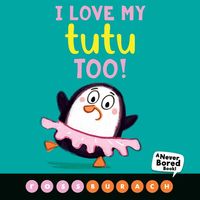 Produktbild: I Love My Tutu Too! (a Never Bored Book!)