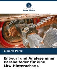 Produktbild: Entwurf und Analyse einer Parabelfeder f&uuml;r eine Lkw-Hinterachse u