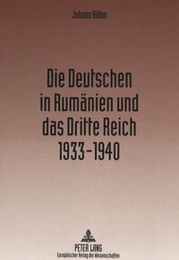 Produktbild: Die Deutschen in Rum&auml;nien und das Dritte Reich 1933-1940