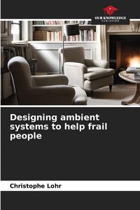 Produktbild: Designing ambient systems to help frail people