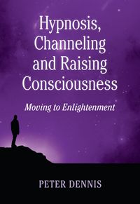 Produktbild: Hypnosis, Channeling and Raising Consciousness