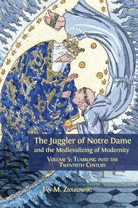 Produktbild: The Juggler of Notre Dame and the Medievalizing of Modernity
