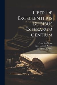 Produktbild: Liber De Excellentibus Ducibus Exterarum Gentium